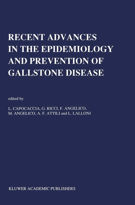 Recent Advantages in the Epidemiology and Prevention of Gall Stone Disease: International Workshop Proceedings: 12 (Developments in Gastroenterology)