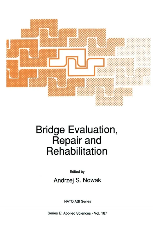 Bridge Evaluation, Repair and Rehabilitation: Proceedings of the NATO Advanced Research Workshop on Bridge Evaluation, Repair, and Rehabilitation, ... 2, 1990: 187 (NATO Science Series E:, 187)