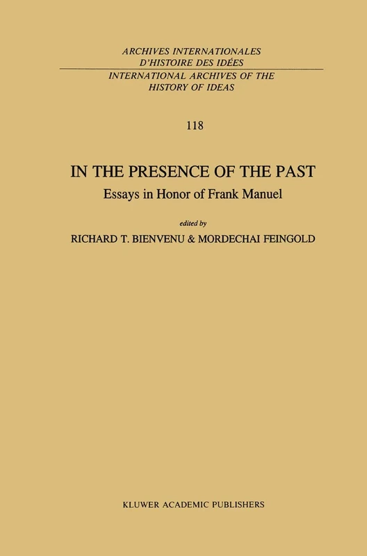 In the Presence of the Past: Essays in Honor of Frank Manuel: 118 (International Archives of the History of Ideas Archives internationales d'histoire des idées, 118) - Image 1