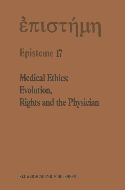 Medical Ethics: Evolution, Rights and the Physician: 17 (International Studies in Human Rights)