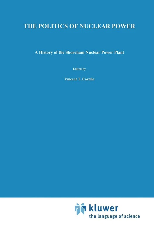 The Politics of Nuclear Power: A History of the Shoreham Nuclear Power Plant: 5 (Risk, Governance and Society, 5)