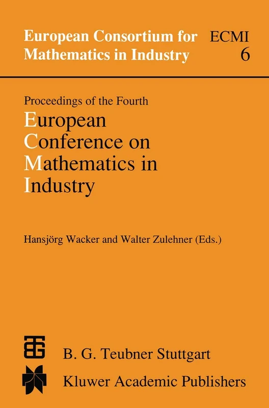 Proceedings of the Fourth European Conference on Mathematics in Industry: May 29–June 3, 1989 Strobl: 6 (European Consortium for Mathematics in Industry, 6)