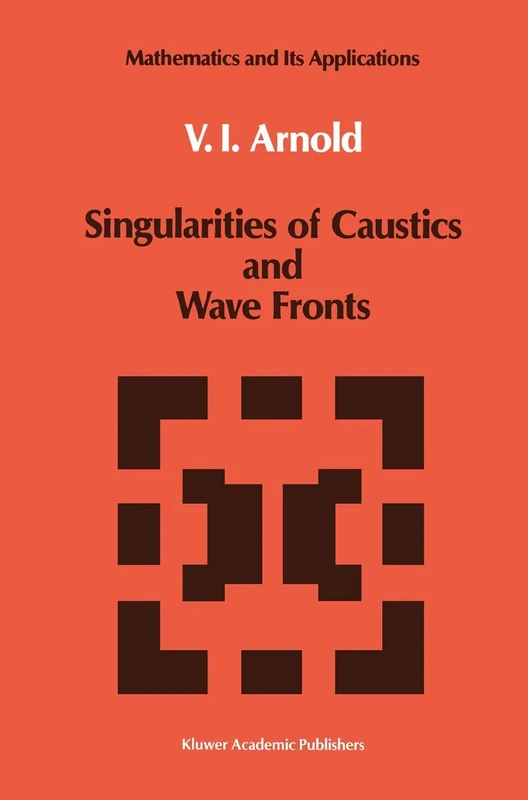 Singularities of Caustics and Wave Fronts: 62 (Mathematics and its Applications, 62)