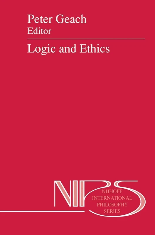 Logic and Ethics: 41 (Nijhoff International Philosophy Series, 41)