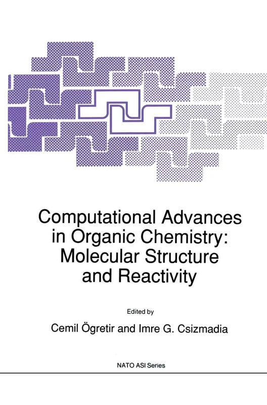 Computational Advances in Organic Chemistry: Molecular Structure and Reactivity: 330 (Nato Science Series C:, 330)