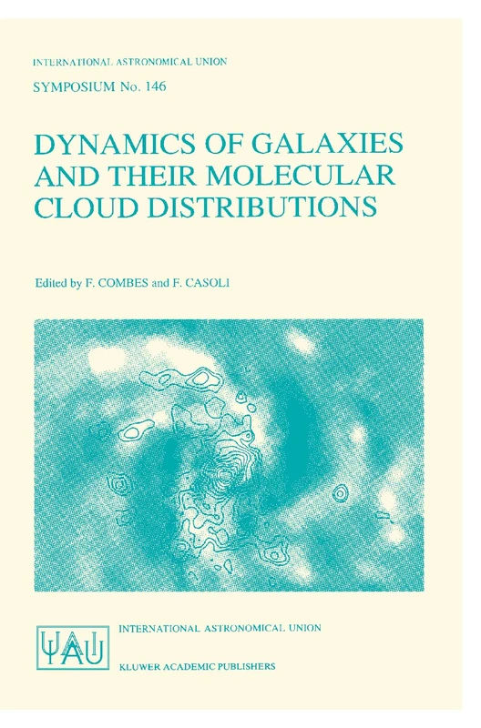 Dynamics of Galaxies and Their Molecular Cloud Distributions: Proceedings of the 146th Symposium of the International Astronomical Union, Held in Pa: ... Astronomical Union Symposia, 146)