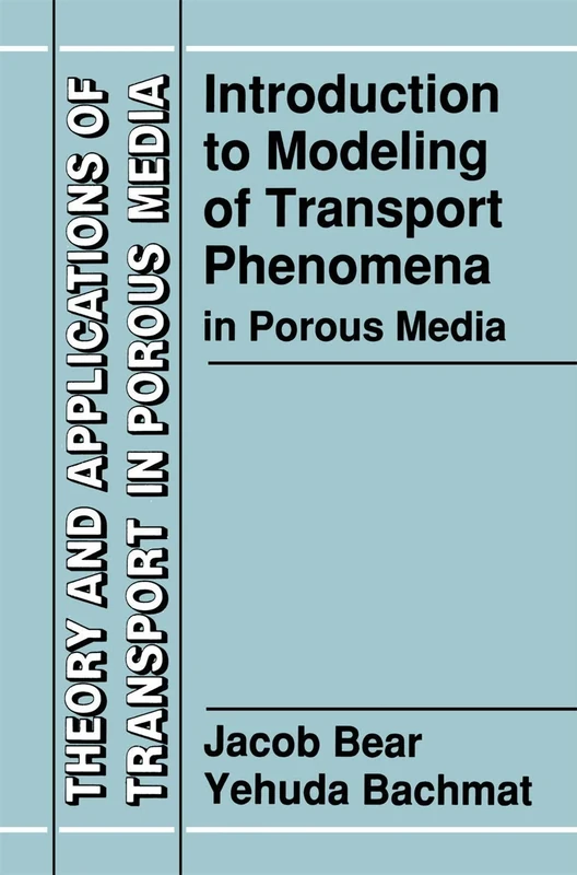Introduction to Modeling of Transport Phenomena in Porous Media: 4 (Theory and Applications of Transport in Porous Media, 4)