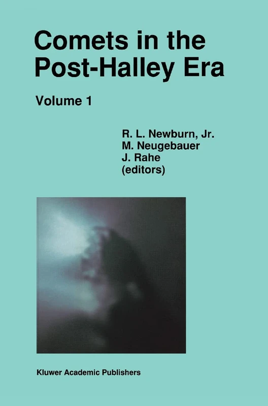 Comets in the Post-Halley Era: International Colloquium Proceedings - Volume 1 of 2 (Astrophysics and Space Science Library)