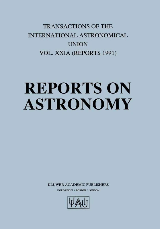 Reports on Astronomy: 21A (International Astronomical Union Transactions, 21A)