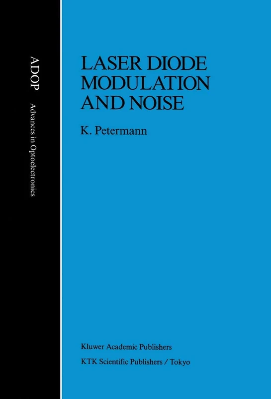 Laser Diode Modulation and Noise: 3 (Advances in Opto-Electronics, 3)