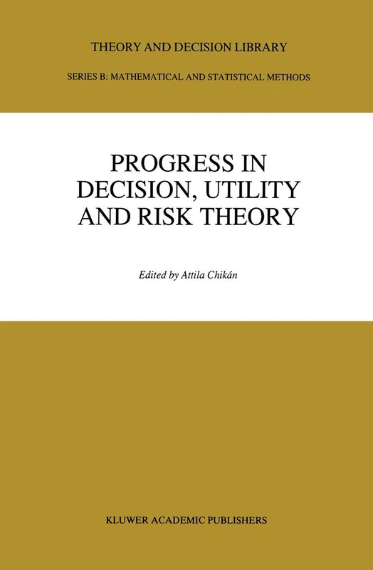 Progress In Decision, Utility And Risk Theory: 13 (Theory and Decision Library B, 13)