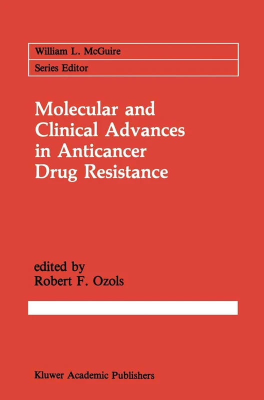 Molecular and Clinical Advances in Anticancer Drug Resistance: 57 (Cancer Treatment and Research, 57)