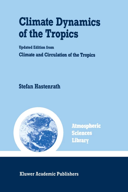 Climate Dynamics of the Tropics: 8 (Atmospheric and Oceanographic Sciences Library, 8)