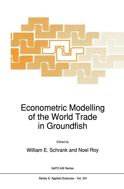 Econometric Modelling of the World Trade in Groundfish: 201 (NATO Science Series E:, 201)