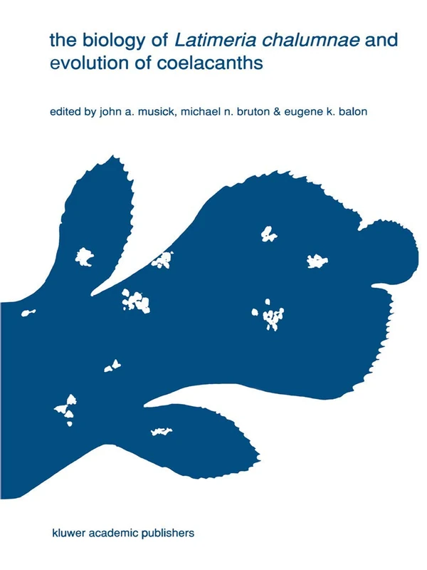 The biology of Latimeria chalumnae and evolution of coelacanths: 12 (Developments in Environmental Biology of Fishes, 12)