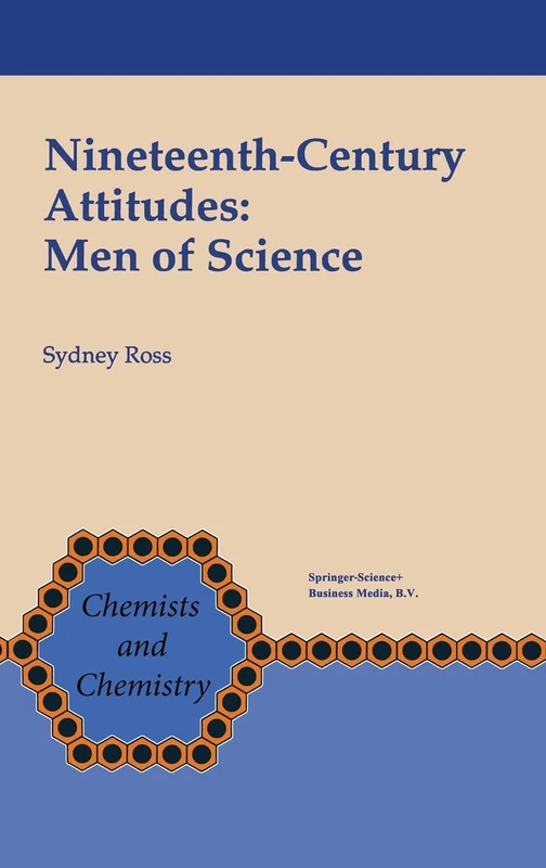 Nineteenth Century Attitudes: Men of Science: v. 13 (Chemists and Chemistry (Closed))