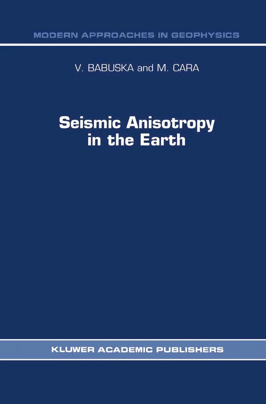 Seismic Anisotropy in the Earth: 10 (Modern Approaches in Geophysics, 10)