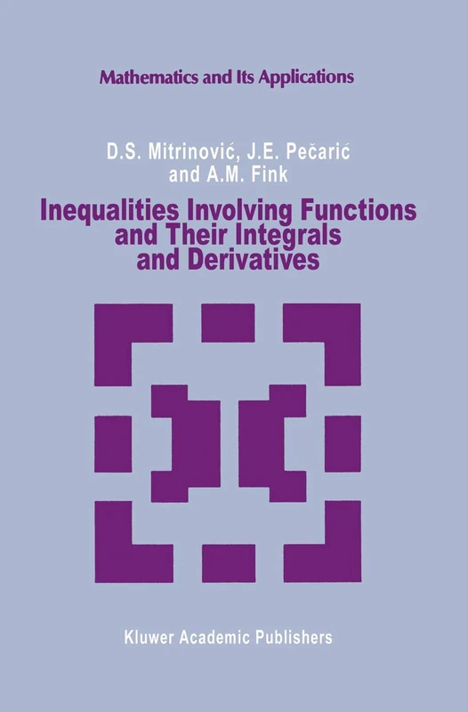 Inequalities Involving Functions and Their Integrals and Derivatives: 53 (Mathematics and its Applications, 53)