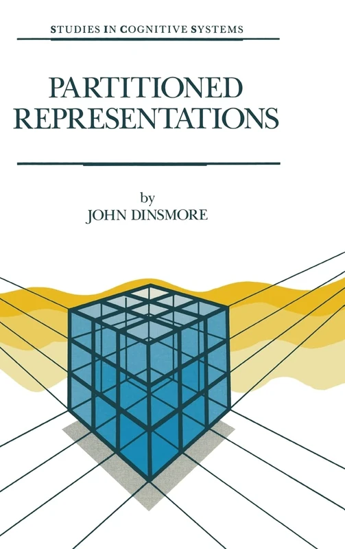 Partitioned Representations: A Study in Mental Representation, Language Understanding and Linguistic Structure: v. 8 (Studies in Cognitive Systems)