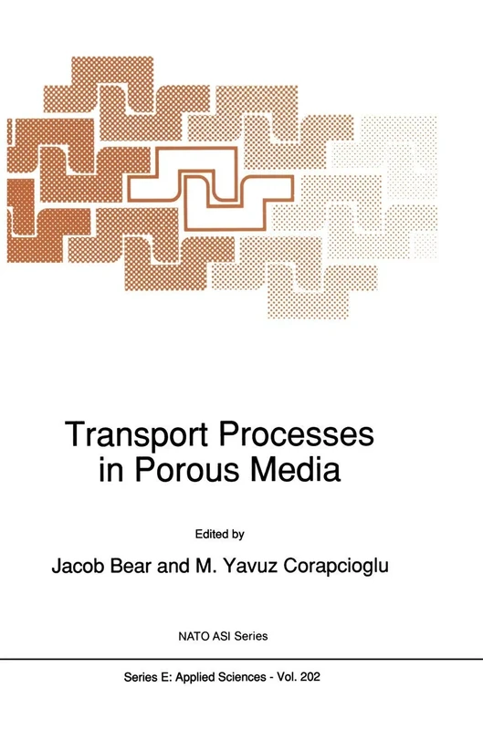 Transport Processes in Porous Media: 202 (NATO Science Series E:, 202)