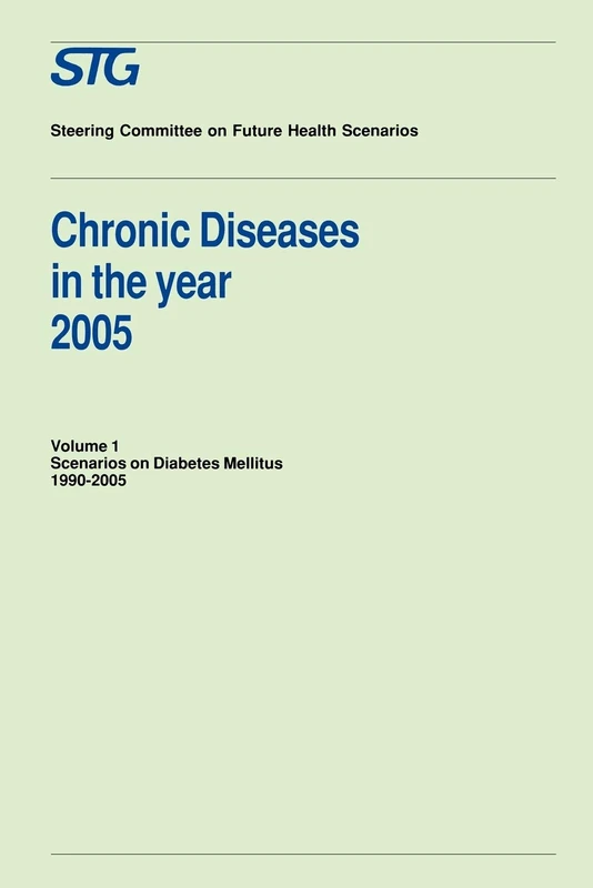 Chronic Diseases in the Year 2005, Volume 1: Scenarios on Diabetes Mellitus 1990-2005 Scenario Report commissioned by the Steering Committee on Future Health Scenarios: 001