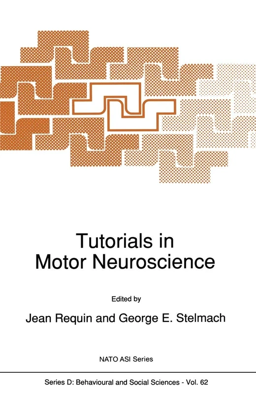 Tutorials in Motor Neuroscience: 62 (NATO Science Series D:, 62)