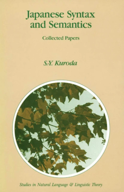 Japanese Syntax and Semantics: Collected Papers: 27 (Studies in Natural Language and Linguistic Theory, 27)