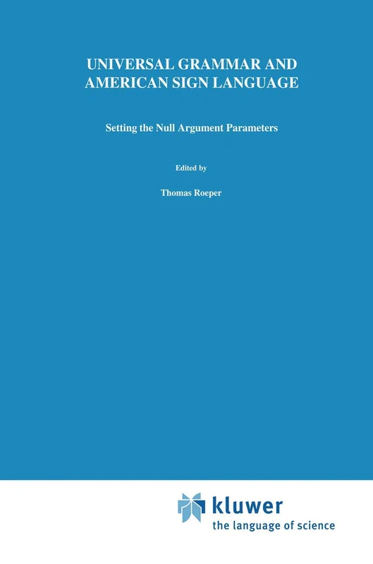 Universal Grammar and American Sign Language: Setting the Null Argument Parameters: 13 (Studies in Theoretical Psycholinguistics, 13)