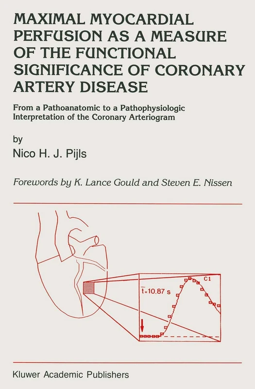 Maximal Myocardial Perfusion as a Measure of the Functional Significance of Coronary Artery Disease: From a Pathoanatomic to a Pathophysiologic ... in Cardiovascular Medicine, 127)