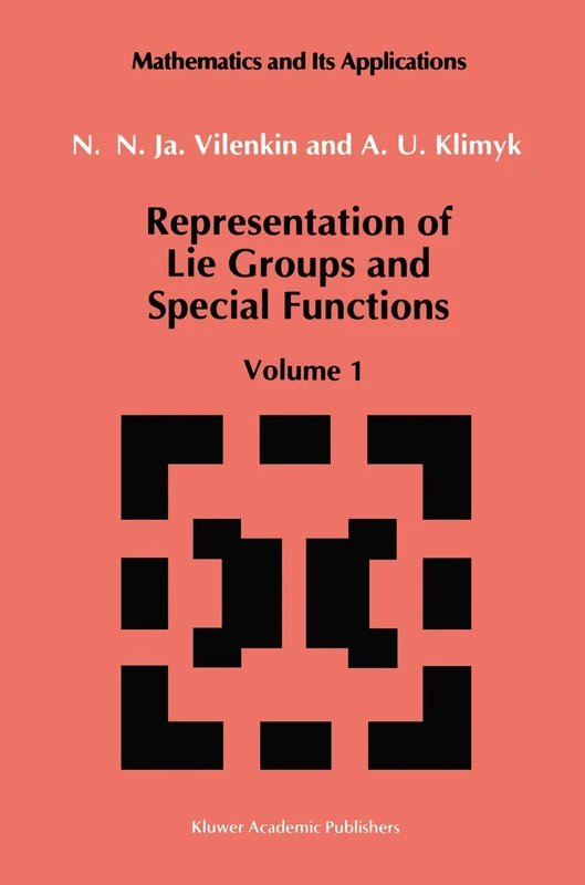 Representation of Lie Groups and Special Functions: Volume 1: Simplest Lie Groups, Special Functions and Integral Transforms: 72 (Mathematics and its Applications, 72)