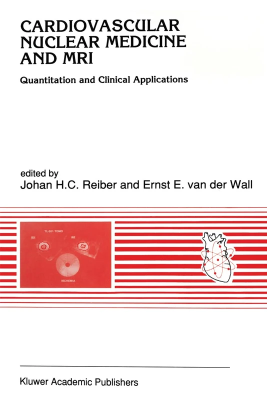 Cardiovascular Nuclear Medicine and MRI: Quantitation and Clinical Applications: v. 128 (Developments in Cardiovascular Medicine)