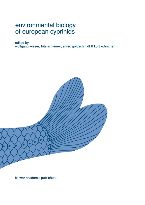 Environmental biology of European cyprinids: Papers from the workshop on ‘The Environmental Biology of Cyprinids’ held at the University of Salzburg, ... in Environmental Biology of Fishes, 13)