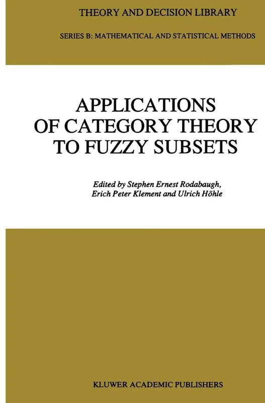 Applications of Category Theory to Fuzzy Subsets: 14 (Theory and Decision Library B, 14)