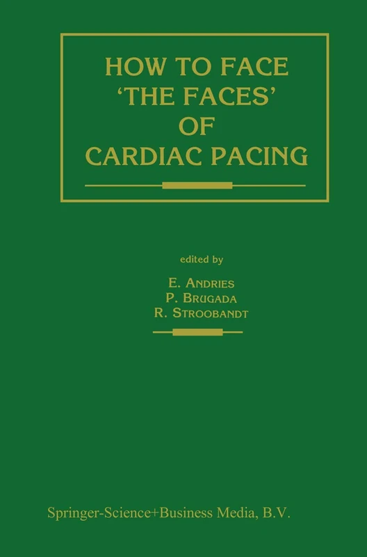 How to face ‘the faces’ of CARDIAC PACING: 129 (Developments in Cardiovascular Medicine, 129)