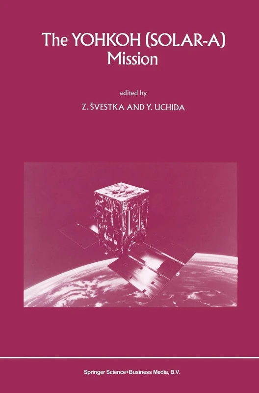 The YOHKOH (SOLAR-A) Mission (Solar-A Mission : A Series of Invited Contributions)