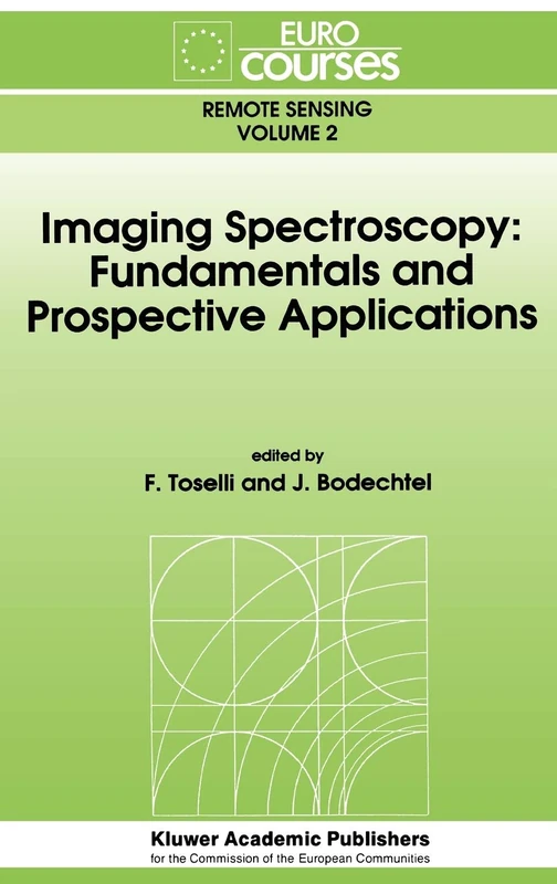 Imaging Spectroscopy: Fundamentals and Prospective Applications: 2 (Eurocourses: Remote Sensing, 2)
