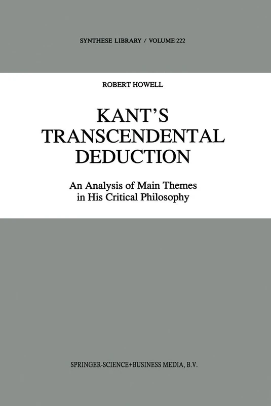Kant’s Transcendental Deduction: An Analysis of Main Themes in His Critical Philosophy: 222 (Synthese Library, 222)