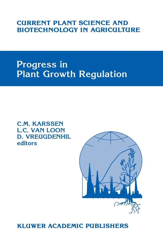 Progress in Plant Growth Regulation: Prceedings of the 14th International Conference on Plant Growth Substances, July 21-26, 1991, Amsterdam, The ... ... Science and Biotechnology in Agriculture)