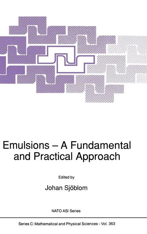 Emulsions - A Fundamental and Practical Approach: Proceedings of the NATO Advanced Research Workshop Held in Bergen, Norway, June 24-25, 1991: 363 (NATO Science Series C)