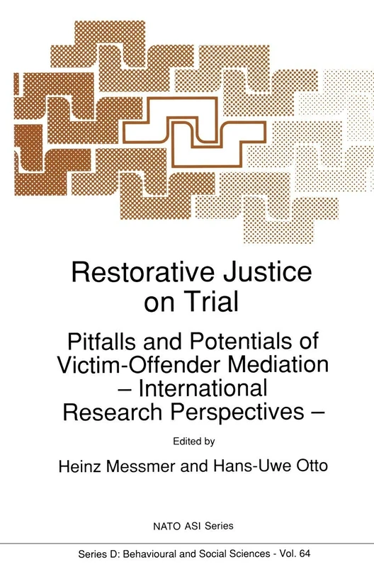 Restorative Justice on Trial: Pitfalls and Potentials of Victim-Offender Mediation ― International Research Perspectives ―: 64 (NATO Science Series D:, 64)
