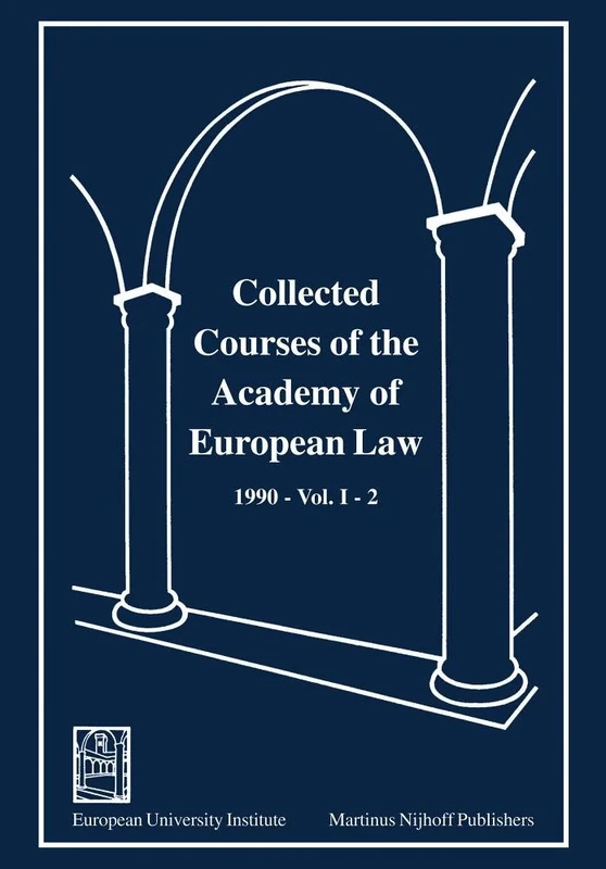 Collected Courses of the Academy of European Law - Recueil des Cours de l'Academie de Droi Europeen:Vol. I, Bk. 2:1990 Community Law: 1990 Community ... Des Cours De L'Academie De Droit Europeen: 1