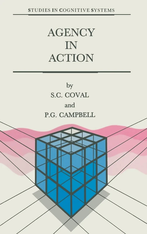 Agency in Action: The Practical Rational Agency Machine: v. 11 (Studies in Cognitive Systems)
