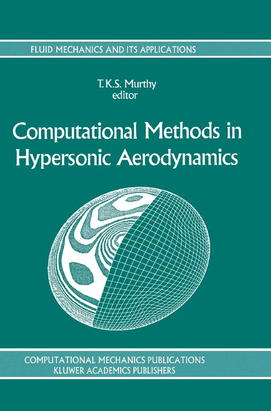 Computational Methods in Hypersonic Aerodynamics: 9 (Fluid Mechanics and Its Applications, 9)