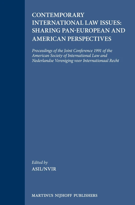 Contemporary International Law Issues: Sharing Pan-European and American Perspectives: Proceedings of the Joint Conference 1991 of the American ... Vereniging voor Internationaal Recht