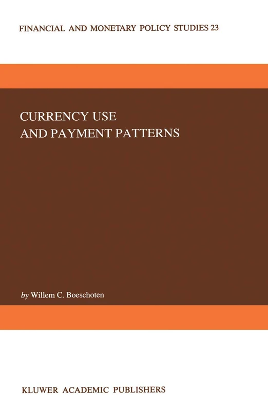 Currency Use and Payment Patterns: 23 (Financial and Monetary Policy Studies, 23)