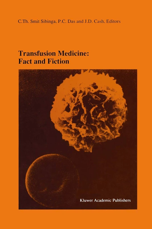Transfusion Medicine: Fact and Fiction: Proceedings of the Sixteenth International Symposium on Blood Transfusion, Groningen 1991, organized by the ... in Hematology and Immunology, 27)