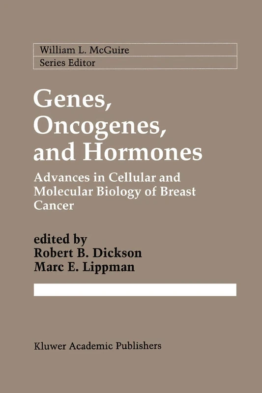 Genes, Oncogenes, and Hormones: Advances in Cellular and Molecular Biology of Breast Cancer: 61 (Cancer Treatment and Research, 61)