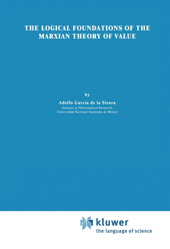 The Logical Foundations of the Marxian Theory of Value: 223 (Synthese Library, 223)