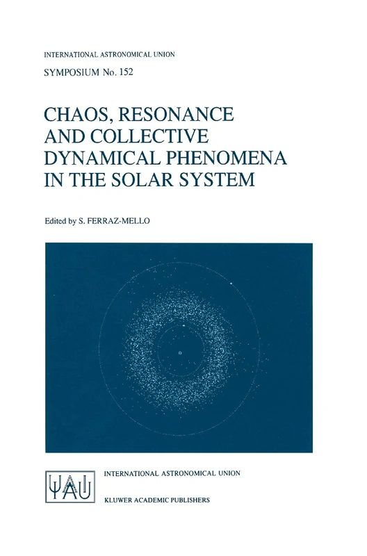 Chaos, Resonance and Collective Dynamical Phenomena in the Solar System: 152 (International Astronomical Union Symposia, 152)