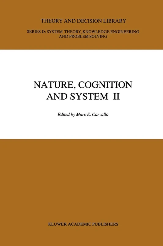 Nature, Cognition and System II: Current Systems-Scientific Research on Natural and Cognitive Systems Volume 2: On Complementarity and Beyond: 10 (Theory and Decision Library D:, 10) - Image 1